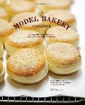 Model Bakery Cookbook: 75 Favorite Recipes from the Beloved Napa Valley Bakery