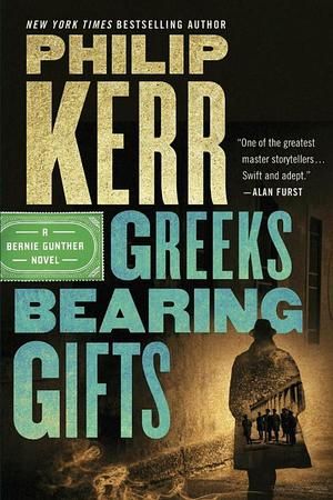 Kerr - Greeks Bearing Gifts (Bernie Gunther) [paperback]