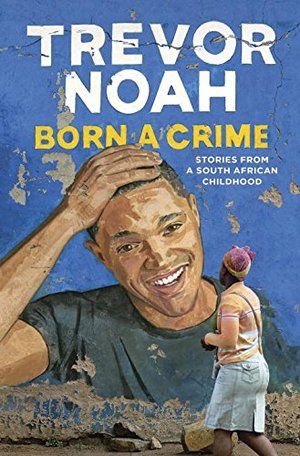 Born A Crime: Stories From A South African Childhood PB