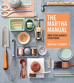 Martha Manual: How to Do (Almost) Everything HC