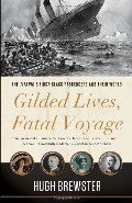 Gilded Lives, Fatal Voyage: The Titanic's First-Class Passengers and Their World PB