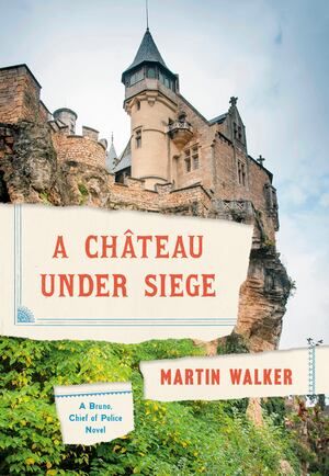 Walker - Chateau Under Siege (Bruno, Chief of Police) [hardcover]