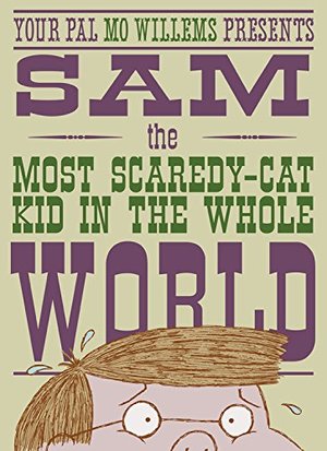 Sam, the Most Scaredy-Cat Kid in the Whole World: A Leonardo, the Terrible Monster Companion (hb)