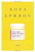 I Feel Bad About My Neck Nora Ephron HC