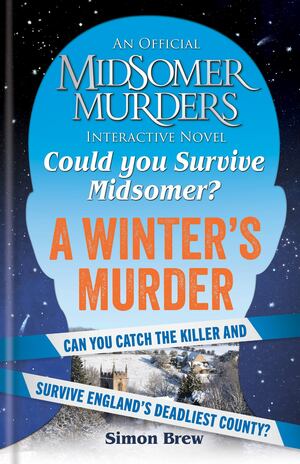 Brew- Could You Survive Midsomer?- Winter'sMurder (Official Midsomer Murders Interactive Nove), HC