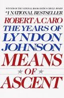 Means Of Ascent (The Years Of Lyndon Johnson)  PB