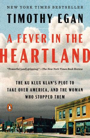 Fever In The Heartland  The Ku Klux Klan's Plot to Take Over America, and the Woman Who Stopped Them PB
