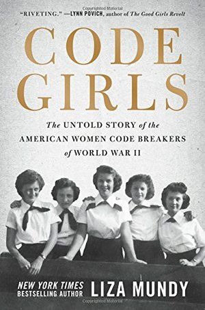 Code Girls: The Untold Story of the American Women Code Breakers of World War HC