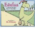 Edwina, the Dinosaur Who Didn't Know She Was Extinct (hb)