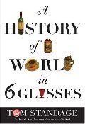 History Of The World In Six Glasses, A : PB