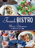 French Bistro: Restaurant-Quality Recipes for Appetizers, Entrées, Desserts, and Drinks