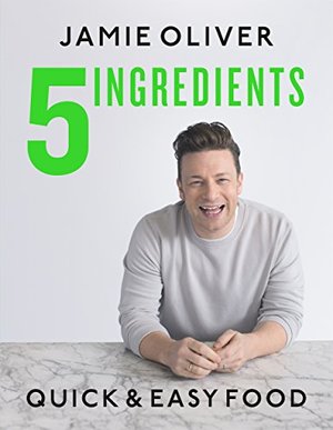 5 Ingredients: Quick & Easy Food (Jamie Oliver)