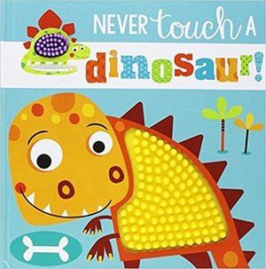 Never Touch a Dinosaur - board book