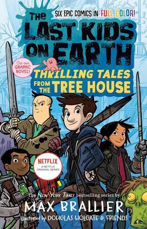 Last Kids on Earth: Thrilling Tales from the Tree House - graphic novel (hb, no D/J)