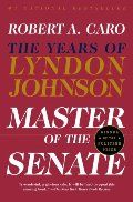 Master Of The Senate: The Years of Lyndon Johnson PB