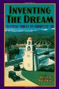 Inventing the Dream: California through the Progressive Era HC