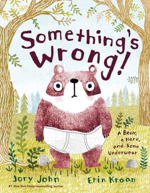 Something's Wrong!: A Bear, a Hare, and Some Underwear (hb)