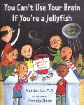 You Can't Use Your Brain If You're a Jellyfish (hb)