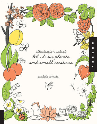 Illustration School: Let's Draw Plants and Small Creatures (pb)