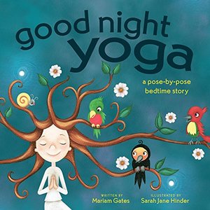 Good Night Yoga: A Pose-by-Pose Bedtime Story - board book