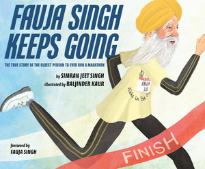 Fauja Singh Keeps Going: The True Story the Oldest Person to Ever Run a Marathon (hb)