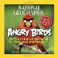 National Geographic Angry Birds: 50 True Stories of the Fed Up, Feathered, and Furious (pb)