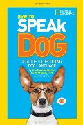 How to Speak Dog: A Guide to Decoding Dog Language (pb)
