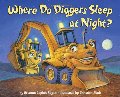 Where Do Diggers Sleep at Night? - board book