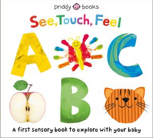 See, Touch, Feel: A B C  - board book
