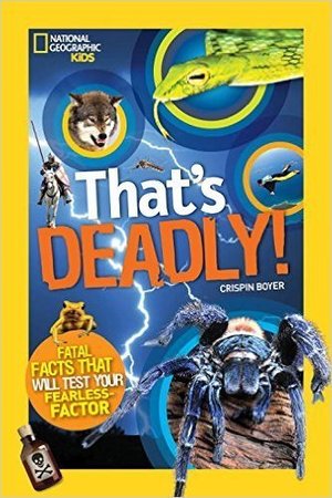 That's Deadly: Fatal Facts That Will Test Your Fearless Factor (National Geographic Kids, pb)