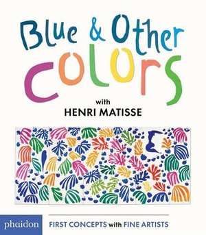 Blue & Other Colors With Henri Matisse - board book