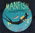 Manfish: A Story of Jacques Cousteau (hb)