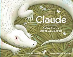 Claude: The True Story of a White Alligator (hb)