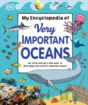 My Encyclopedia of Very Important Oceans (hb)