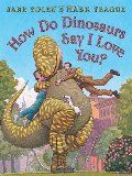 How Do Dinosaurs Say I Love You? (hb)