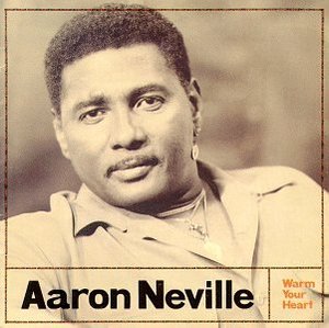 Neville, Aaron "Warm Your Heart"
