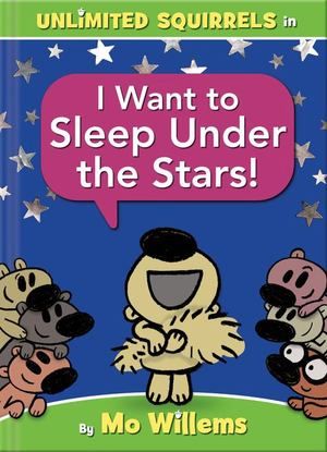 I Want to Sleep Under the Stars! (Unlimited Squirrels, hb)