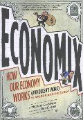 Economix: How Our Economy Works (and Doesn't Work), in Words and Pictures, PB