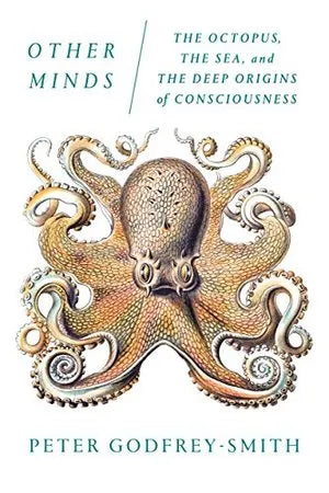 Other Minds: The Octopus, the Sea, and the Deep Origins of Consciousness PB