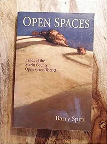 Open Spaces: Lands of the Marin County Open Space District Barry Spitz PB