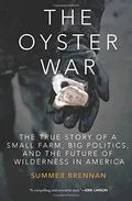 Oyster War: The True Story Of A Small Farm, Big Politics, And The Future of Wilderness In America PB