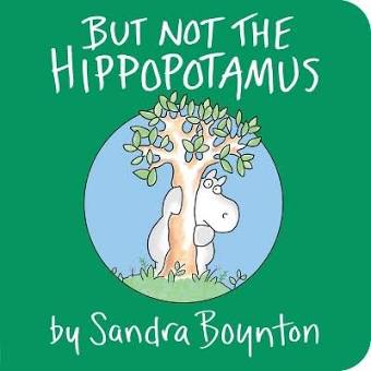 But Not the Hippopotamus - board book