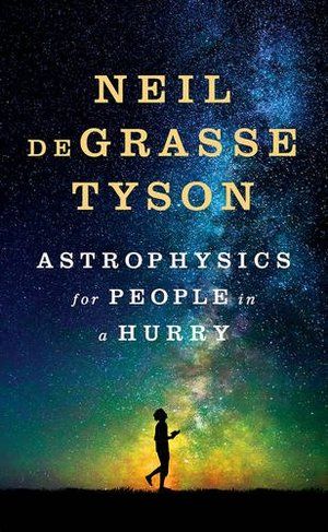 Astrophysics For People In A Hurry Neil DeGrasse Tyson HC