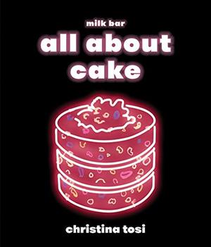 All About Cake (Christina Tosi)