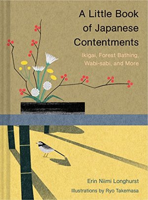 Little Book of Japanese Contentments: Ikigai, Forest Bathing, Wabi-sabi, and More  HC