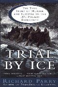 Trial by Ice: The True Story of Murder and Survival on the 1871 Polaris Expedition PB