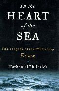 In the Heart of the Sea: The Tragedy of the Whaleship Essex HC