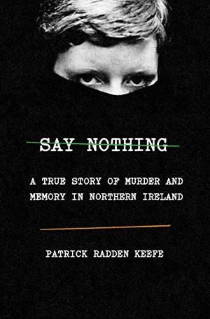 Say Nothing: A True Story Of Murder and Memory In Northern Ireland PB