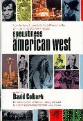 Eyewitness to the American West: From the Aztec Empire to the Digital Frontier in the Words of Those Who Saw it Happen HC