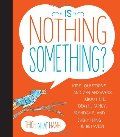 Is Nothing Something?: Kids' Questions and Zen Answers About Life, Death, Family, Friendship, and Everything in Between (hb, no D/J)